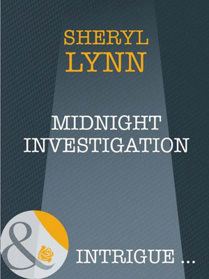 Midnight Investigation (Mills & Boon Intrigue): First edition by Sheryl Lynn (9781408948101)