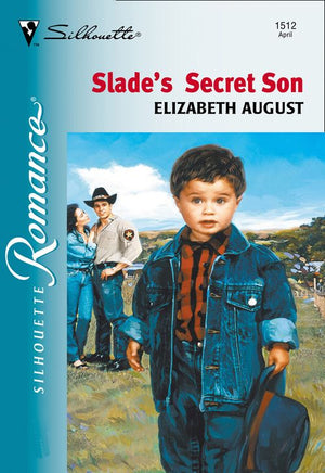 Slade's Secret Son (Mills & Boon Silhouette): First edition by Elizabeth August (9781474012133)