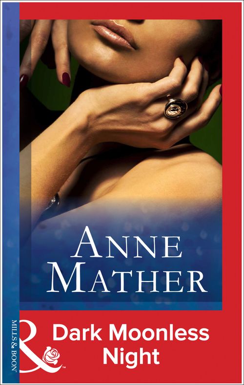 Dark Moonless Night (Mills & Boon Modern): First edition by Anne Mather (9781472098030)