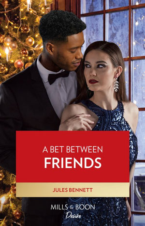 A Bet Between Friends (Dynasties: Willowvale, Book 2) (Mills & Boon Desire) by Jules Bennett