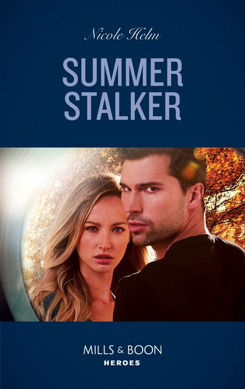Summer Stalker (A North Star Novel Series, Book 1) (Mills & Boon Heroes) by Nicole Helm (9780008912093)