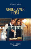 Undercover Heist (Mills & Boon Heroes) by Rachel Astor
