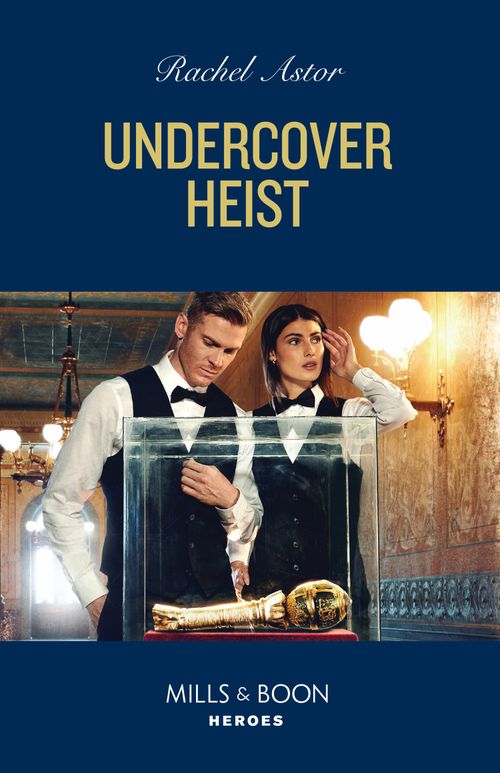 Undercover Heist (Mills & Boon Heroes) by Rachel Astor