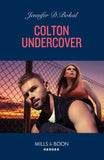 Colton Undercover (The Coltons of Owl Creek, Book 11) (Mills & Boon Heroes) by Jennifer D. Bokal (9780008943776)