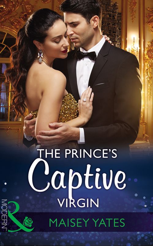 The Prince's Captive Virgin (Once Upon a Seduction…, Book 1) (Mills & Boon Modern) by Maisey Yates