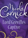 Lord Greville's Captive (Mills & Boon Historical) by Nicola Cornick