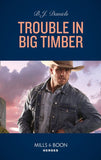 Trouble In Big Timber (Cardwell Ranch: Montana Legacy, Book 5) (Mills & Boon Heroes) by B.J. Daniels