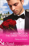 A Wedding For The Greek Tycoon (Greek Billionaires, Book 2) (Mills & Boon Cherish) by Rebecca Winters
