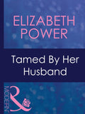 Tamed By Her Husband (Dinner at 8, Book 4) (Mills & Boon Modern) by Elizabeth Power