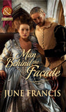 Man Behind The Façade (Mills & Boon Historical) by June Francis