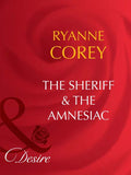 The Sheriff & The Amnesiac (Mills & Boon Desire) by Ryanne Corey