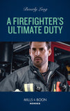 A Firefighter's Ultimate Duty (Heroes of the Pacific Northwest, Book 1) (Mills & Boon Heroes) by Beverly Long