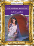 The Maiden's Abduction (Mills & Boon Historical): First edition by Juliet Landon (9781472040725)
