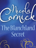 The Blanchland Secret (Mills & Boon Historical): First edition by Nicola Cornick (9781408954164)