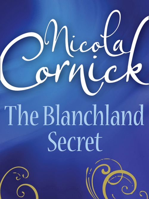 The Blanchland Secret (Mills & Boon Historical): First edition by Nicola Cornick (9781408954164)