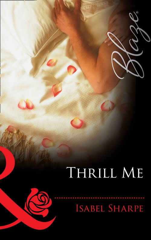Thrill Me (Do Not Disturb, Book 13) (Mills & Boon Blaze) by Isabel Sharpe