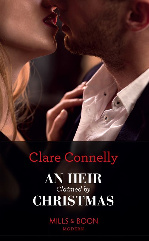 An Heir Claimed By Christmas (A Billion-Dollar Singapore Christmas, Book 1) (Mills & Boon Modern) by Clare Connelly