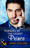 Pursued By The Desert Prince (The Sauveterre Siblings, Book 1) (Mills & Boon Modern) by Dani Collins