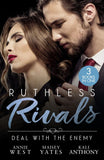 Ruthless Rivals: Deal With The Enemy: Contracted to Her Greek Enemy / The Couple who Fooled the World / Bound as His Business-Deal Bride by Annie West, Maisey Yates and Kali Anthony (9780263424140)