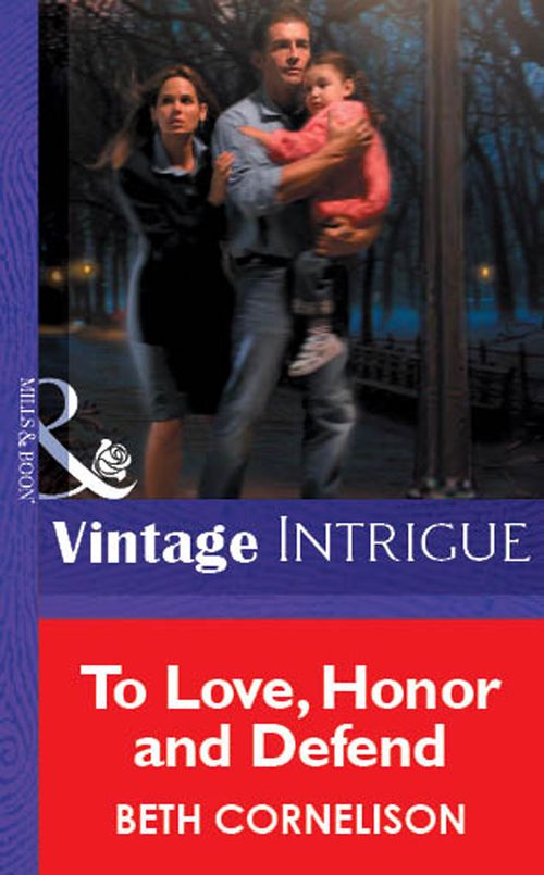 To Love, Honor And Defend (Mills & Boon Vintage Intrigue): First edition by Beth Cornelison (9781472078476)
