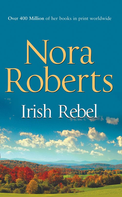 Irish Rebel (Irish Hearts, Book 3): First edition by Nora Roberts (9780263896497)
