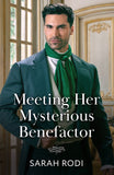 Meeting Her Mysterious Benefactor (Mills & Boon Historical) by Sarah Rodi (9780263424676)