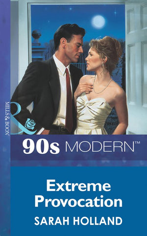 Extreme Provocation (Mills & Boon Vintage 90s Modern): First edition by Sarah Holland (9781408985021)