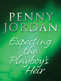 Expecting the Playboy's Heir (Jet-Set Wives, Book 2): First edition by Penny Jordan (9781408952443)