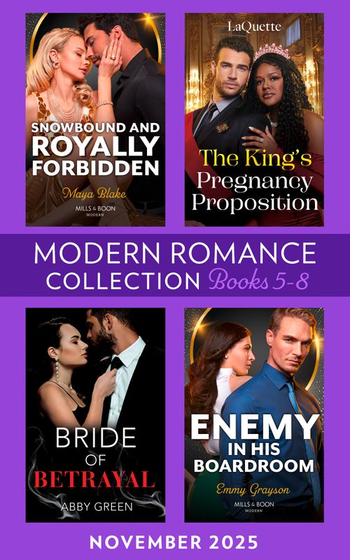 Modern Romance November 2025 Books 5-8: The King's Pregnancy Proposition (Crowning a Devereaux) / Snowbound and Royally Forbidden / Bride of Betrayal / Enemy in His Boardroom by LaQuette, Maya Blake, Abby Green and Emmy Grayson (9780008950200)