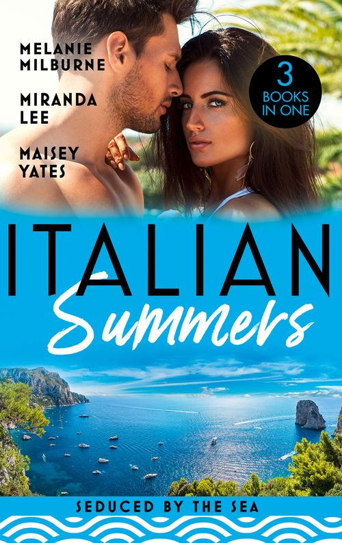 Italian Summers: Seduced By The Sea: Awakening the Ravensdale Heiress (The Ravensdale Scandals) / The Italian's Unexpected Love-Child / The Italian's Pregnant Prisoner by Melanie Milburne, Miranda Lee and Maisey Yates