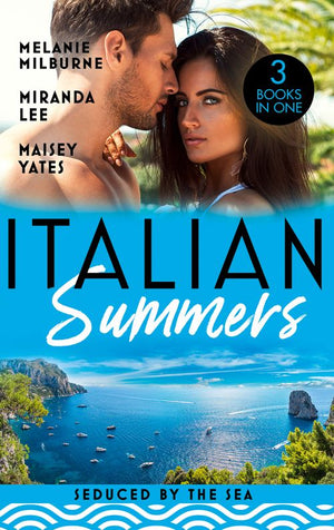 Italian Summers: Seduced By The Sea: Awakening the Ravensdale Heiress (The Ravensdale Scandals) / The Italian's Unexpected Love-Child / The Italian's Pregnant Prisoner by Melanie Milburne, Miranda Lee and Maisey Yates