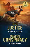 K-9 Justice / Ozarks Conspiracy: K-9 Justice (New Mexico Guard Dogs) / Ozarks Conspiracy (Arkansas Special Agents: Cyber Crime Division) (Mills & Boon Heroes) by Nichole Severn and Maggie Wells (9780263397116)