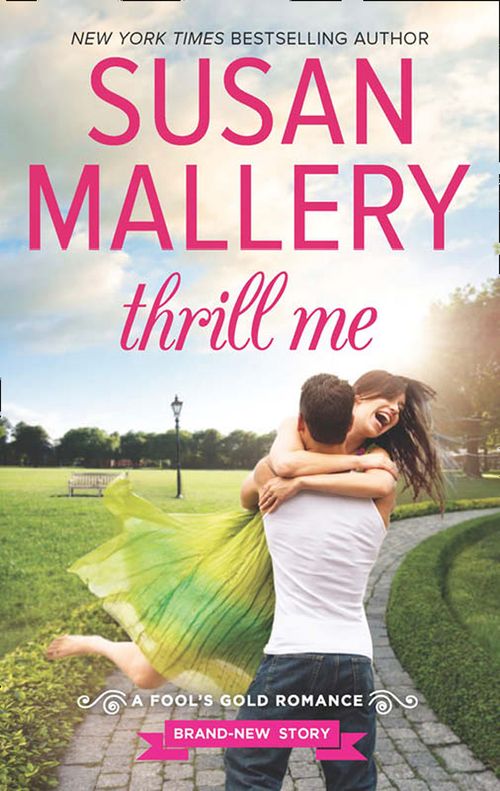 Thrill Me (A Fool’s Gold Novel, Book 18) by Susan Mallery