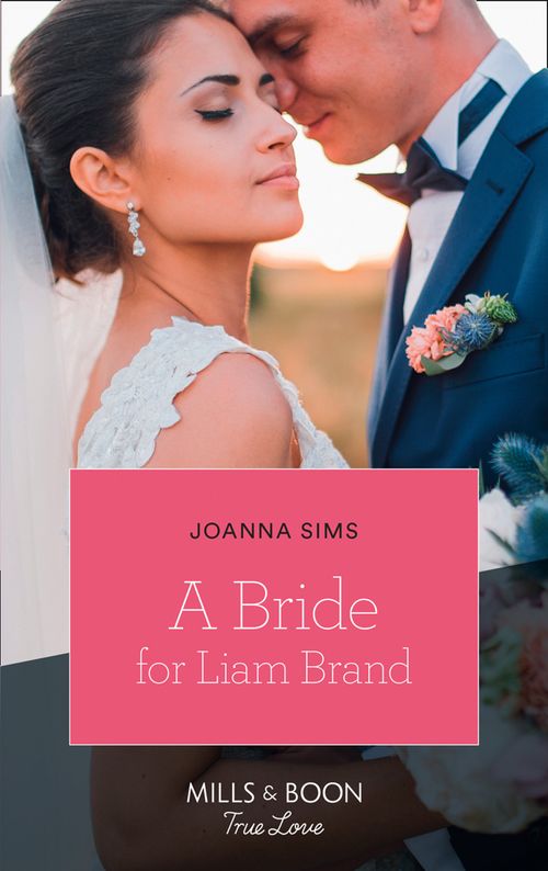 A Bride For Liam Brand (The Brands of Montana, Book 7) (Mills & Boon True Love) by Joanna Sims (9781474077279)