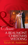 A Beaumont Christmas Wedding (The Beaumont Heirs, Book 3) (Mills & Boon Desire): First edition by Sarah M. Anderson (9781472049810)