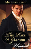 The Rake Of Glendir (Mills & Boon Historical Undone) by Michelle Kelly