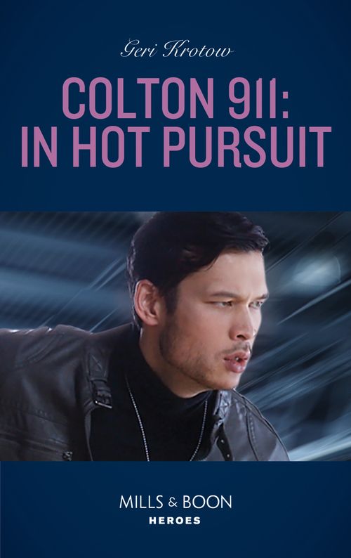 Colton 911: In Hot Pursuit (Colton 911: Grand Rapids, Book 5) (Mills & Boon Heroes) by Geri Krotow (9780008905842)