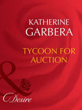 Tycoon For Auction (Mills & Boon Desire) by Katherine Garbera