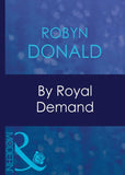 By Royal Demand (The Royal House of Illyria, Book 1) (Mills & Boon Modern) by Robyn Donald