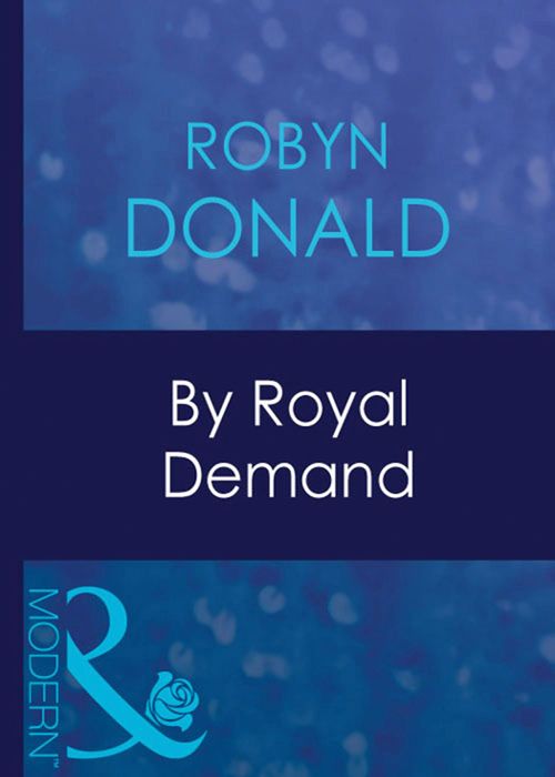 By Royal Demand (The Royal House of Illyria, Book 1) (Mills & Boon Modern) by Robyn Donald
