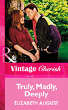 Truly, Madly, Deeply (Mills & Boon Vintage Cherish) by Elizabeth August