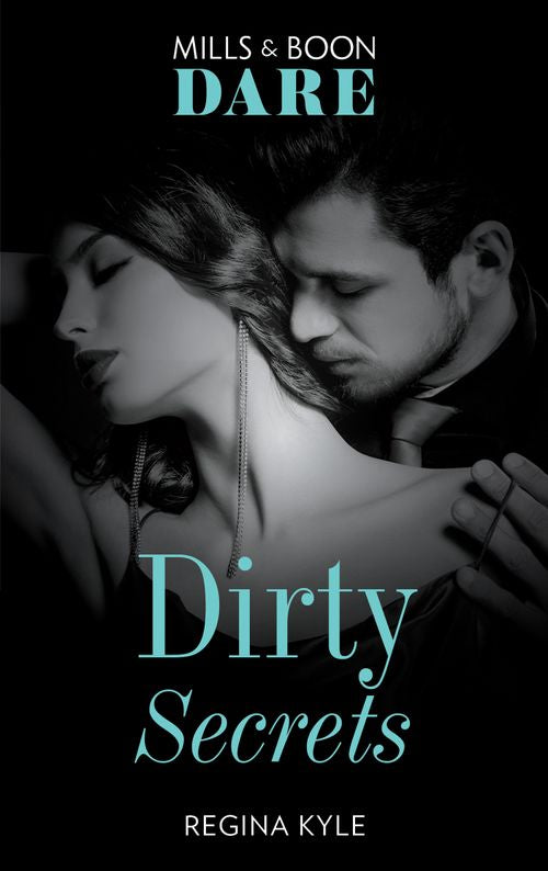 Dirty Secrets (Mills & Boon Dare) by Regina Kyle