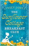The Sunflower Cottage Breakfast Club (A Luna Bay novel) by Lynsey James