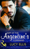 Kept At The Argentine's Command (Mills & Boon Modern) by Lucy Ellis