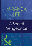A Secret Vengeance (Secret Passions, Book 3) (Mills & Boon Modern): First edition by Miranda Lee (9781408940839)