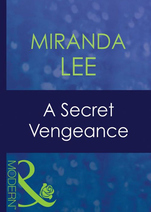 A Secret Vengeance (Secret Passions, Book 3) (Mills & Boon Modern): First edition by Miranda Lee (9781408940839)