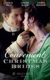 Convenient Christmas Brides: The Captain's Christmas Journey / The Viscount's Yuletide Betrothal / One Night Under the Mistletoe (Mills & Boon Historical) by Carla Kelly, Louise Allen and Laurie Benson