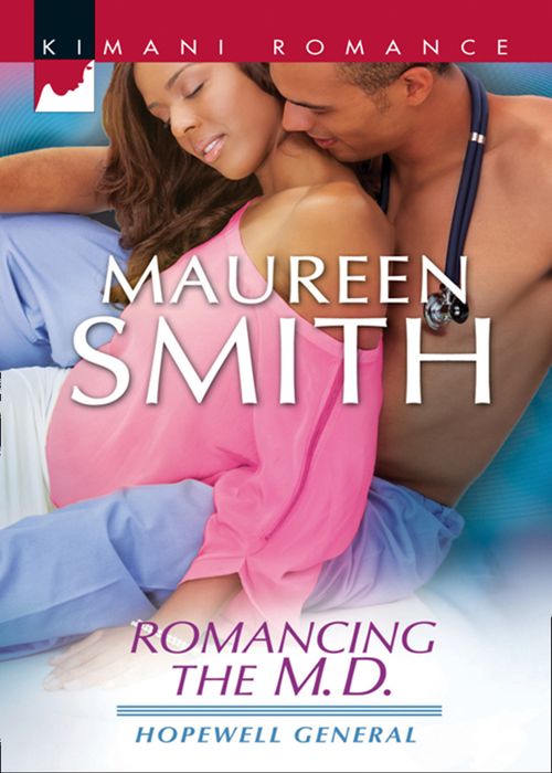Romancing the M.D. (Hopewell General, Book 3) by Maureen Smith
