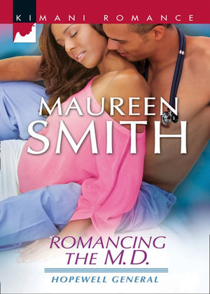 Romancing the M.D. (Hopewell General, Book 3) by Maureen Smith