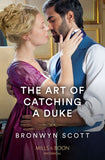 The Art Of Catching A Duke (Mills & Boon Historical) by Bronwyn Scott